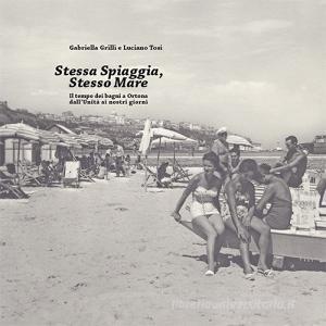 Stessa spiaggia, stesso mare. Il tempo dei bagni a Ortona dallUnità ai nostri giorni.pdf