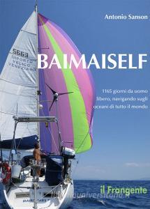 Baimaiself. 1165 giorni da uomo libero, navigando in tutti gli oceani del mondo.pdf