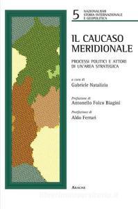 Il Caucaso meridionale. Processi politici e attori di unarea strategica.pdf