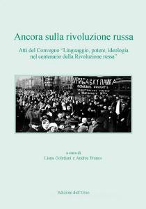 Ancora sulla rivoluzione russa. Atti del convegno «Linguaggio, potere, ideologia nel centenario della rivoluzione russa». Ediz. critica.pdf
