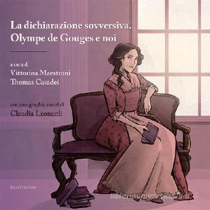 Ebook La dichiarazione sovversiva. Olympe de Gouges e noi di A.A. V.V edito da Mucchi Editore