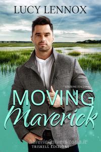 Libro Ebook Moving Maverick di Lucy Lennox di Triskell Edizioni