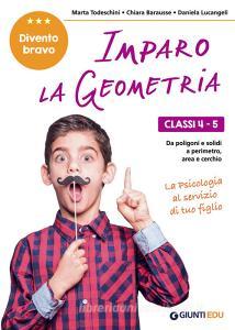 Imparo la geometria. Classi 4-5. Dai poligoni e i solidi, al perimetro, area e cerchio.pdf