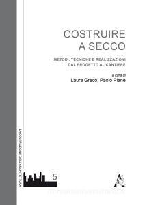 Costruire a secco. Metodi, tecniche e realizzazioni dal progetto al cantiere.pdf