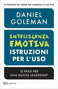 Ebook Intelligenza emotiva, istruzioni per l'uso di Goleman Daniel edito da BUR