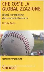 Che cosè la globalizzazione. Rischi e prospettive della società planetaria.pdf