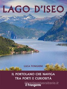 Lago dIseo. Il portolano che naviga tra porti e curiosità.pdf