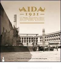 Aida 1921. La prima stagione lirica allo Sferisterio di Macerata nelle foto Balelli.pdf