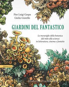 Giardini del fantastico. Le meraviglie della botanica dal mito alla scienza in letteratura, cinema e fumetto.pdf