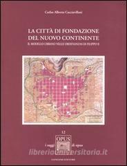 La città di fondazione del nuovo continente. Il modello urbano nelle Ordenanzas di Filippo II.pdf