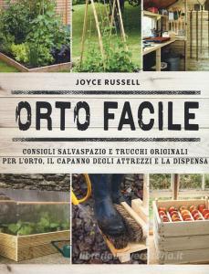 Orto facile. Consigli salvaspazio e trucchi originali per lorto, il capanno degli attrezzi e la dispensa. Ediz. illustrata.pdf