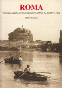 Roma. Paesaggi, figure nelle fotografie inedite di Ettore Roesler Franz.pdf