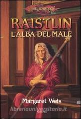 Raistlin. Lalba del male. Le cronache di Raistlin. DragonLance vol.1.pdf