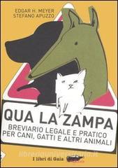 Qua la zampa. Breviario legale e pratico per cani, gatti e altri animali.pdf