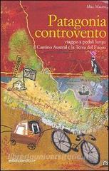 Patagonia controvento. Viaggio a pedali lungo il Camino Austral e la Terra del Fuoco.pdf