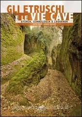 Gli etruschi e le vie cave. Storia, simbologia e leggenda.pdf