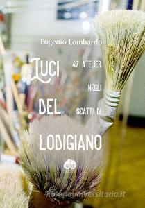 Luci del Logidiano. 47 atelier negli scatti di.... Ediz. illustrata.pdf