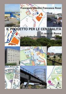 Il progetto per la centralità. Il caso di Roma.pdf