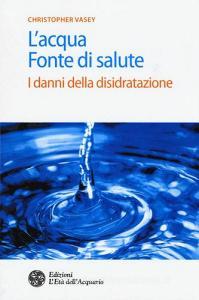 L acqua fonte di salute. I danni della disidratazione.pdf