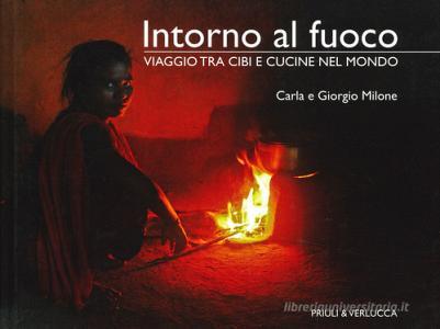 Intorno al fuoco. Viaggio tra cibi e cucine nel mondo. Ediz. illustrata.pdf