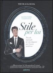 Stile per lui. Piccolo manuale di vita elegante per luomo moderno.pdf