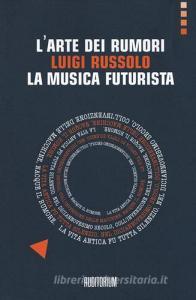 L arte dei rumori. Luigi Russolo. La musica futurista.pdf