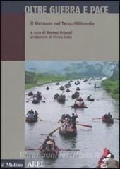 Oltre guerra e pace. Il vietnam nel terzo millennio.pdf