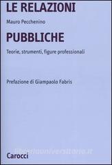 Le relazioni pubbliche. Teorie, strumenti, figure professionali.pdf