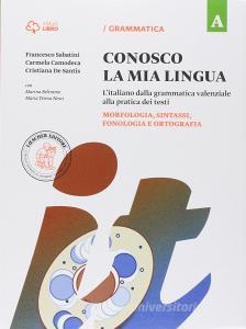 Conosco la mia lingua. Vol. A-B. Eserciziario di morfologia e sintassi. Per la Scuola media. Con e-book. Con espansione online.pdf