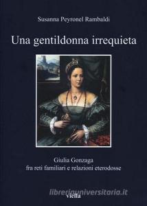 Una gentildonna irrequieta. Giulia Gonzaga fra reti familiari e relazioni eterodosse.pdf