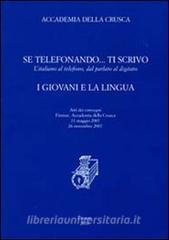 Se telefonando... ti scrivo. Litaliano al telefono, dal parlato al digitato. I giovani e la lingua. Atti dei Convegni (Firenze, 11 maggio-26 novembre 2007).pdf