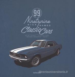 99 nicknamed classic cars. Ediz. a colori.pdf