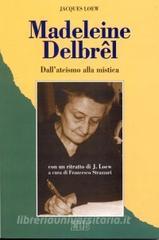 Madeleine Delbrêl. Dallateismo alla mistica.pdf