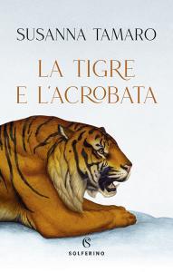 Libro Ebook La tigre e l'acrobata di Susanna Tamaro di Solferino