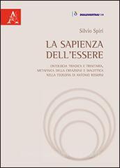 La sapienza dellessere. Ontologia triadica e trinitaria, metafisica della creazione e dialettica nella teosofia di Antonio Rosmini.pdf