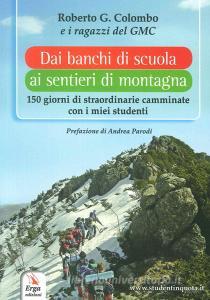 Dai banchi di scuola ai sentieri di montagna. 150 giorni di straordinarie camminate con i miei studenti.pdf