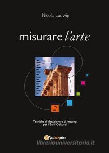 Misurare larte. Tecniche di datazione e di imaging per i beni culturali.pdf