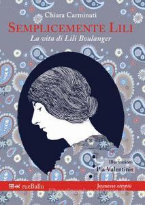 Semplicemente Lili. La vita di Lili Boulanger.pdf