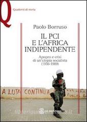 Il PCI e lAfrica indipendente. Apogeo e crisi di unutopia socialista (1956-1989).pdf