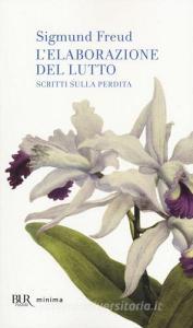 L elaborazione del lutto. Scritti sulla perdita.pdf