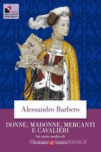 Donne, madonne, mercanti e cavalieri. Sei storie medievali.pdf