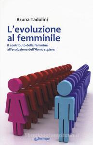Ebook L'evoluzione al femminile di Bruna Tadolini edito da Edizioni Pendragon