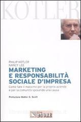 Marketing e responsabilità sociale dimpresa. Come fare il massimo per la propria azienda e per la comunità sposando una causa.pdf