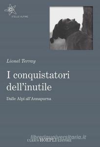 I conquistatori dellinutile. Dalle Alpi allAnnapurna.pdf