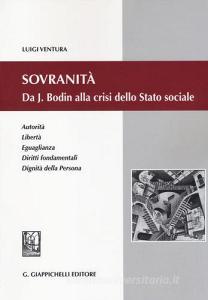 Sovranità. Da J. Bodin alla crisi dello Stato sociale. Autorità, libertà, eguaglianza, diritti fondamentali, dignità della persona.pdf