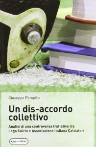 Un dis-accordo collettivo. Analisi di una controversa trattativa tra Lega Calcio e Associazione Italiana Calciatori.pdf