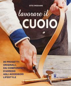 Lavorare il cuoio. Ediz. illustrata.pdf