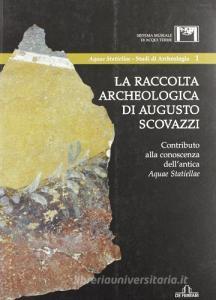 La raccolta archeologica di Augusto Scovazzi. Contributo alla conoscenza dellantica aquae statiellae.pdf