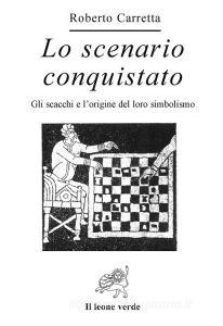 Lo scenario conquistato. Gli scacchi e lorigine del loro simbolismo.pdf