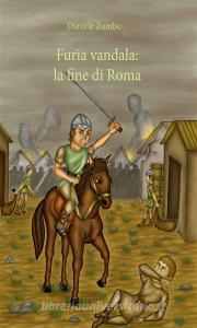 Ebook Furia Vandala: la fine di Roma di Daniele Zumbo edito da Youcanprint